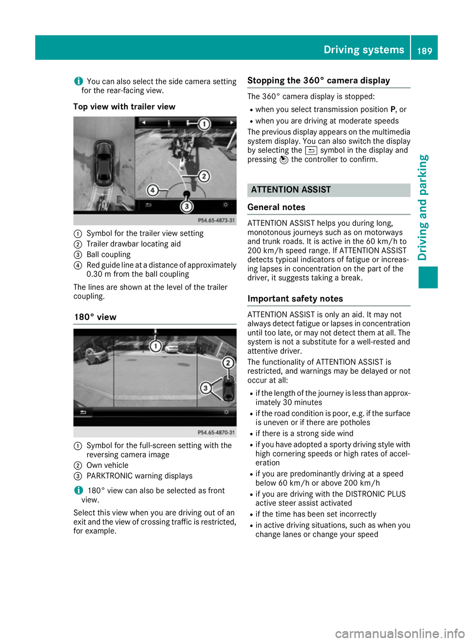 MERCEDES-BENZ E-CLASS COUPE 2015 Owners Manual i
You can also select the side camera setting
for the rear-facing view.
Top view with trailer view :
Symbol for the trailer view setting
; Trailer drawbar locating aid
= Ball coupling
? Red guide line MERCEDES-BENZ E-CLASS COUPE 2015 Owners Manual i
You can also select the side camera setting
for the rear-facing view.
Top view with trailer view :
Symbol for the trailer view setting
; Trailer drawbar locating aid
= Ball coupling
? Red guide line