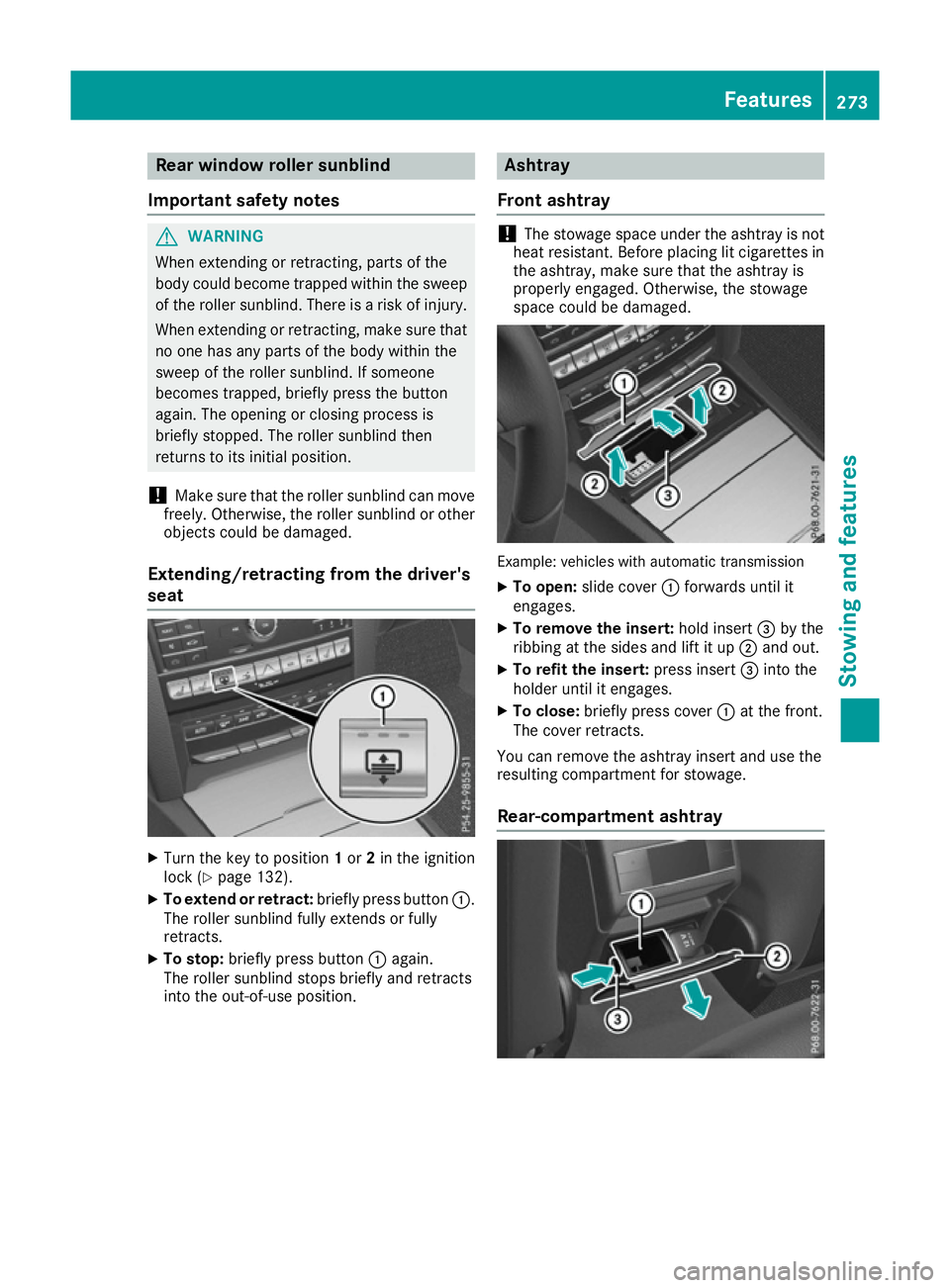 MERCEDES-BENZ E-CLASS COUPE 2015 Owners Manual Rear window roller sunblind
Important safety notes G
WARNING
When extending or retracting, parts of the
body could become trapped within the sweep of the roller sunblind. There is a risk of injury.
Wh MERCEDES-BENZ E-CLASS COUPE 2015 Owners Manual Rear window roller sunblind
Important safety notes G
WARNING
When extending or retracting, parts of the
body could become trapped within the sweep of the roller sunblind. There is a risk of injury.
Wh