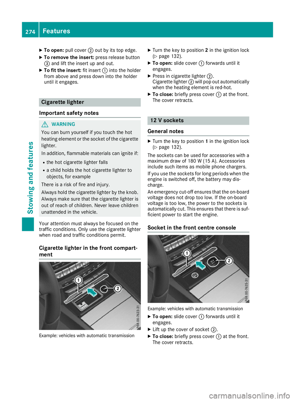 MERCEDES-BENZ E-CLASS COUPE 2015 Owners Manual X
To open: pull cover ;out by its top edge.
X To remove the insert: press release button
= and lift the insert up and out.
X To fit the insert: fit insert:into the holder
from above and press down int MERCEDES-BENZ E-CLASS COUPE 2015 Owners Manual X
To open: pull cover ;out by its top edge.
X To remove the insert: press release button
= and lift the insert up and out.
X To fit the insert: fit insert:into the holder
from above and press down int