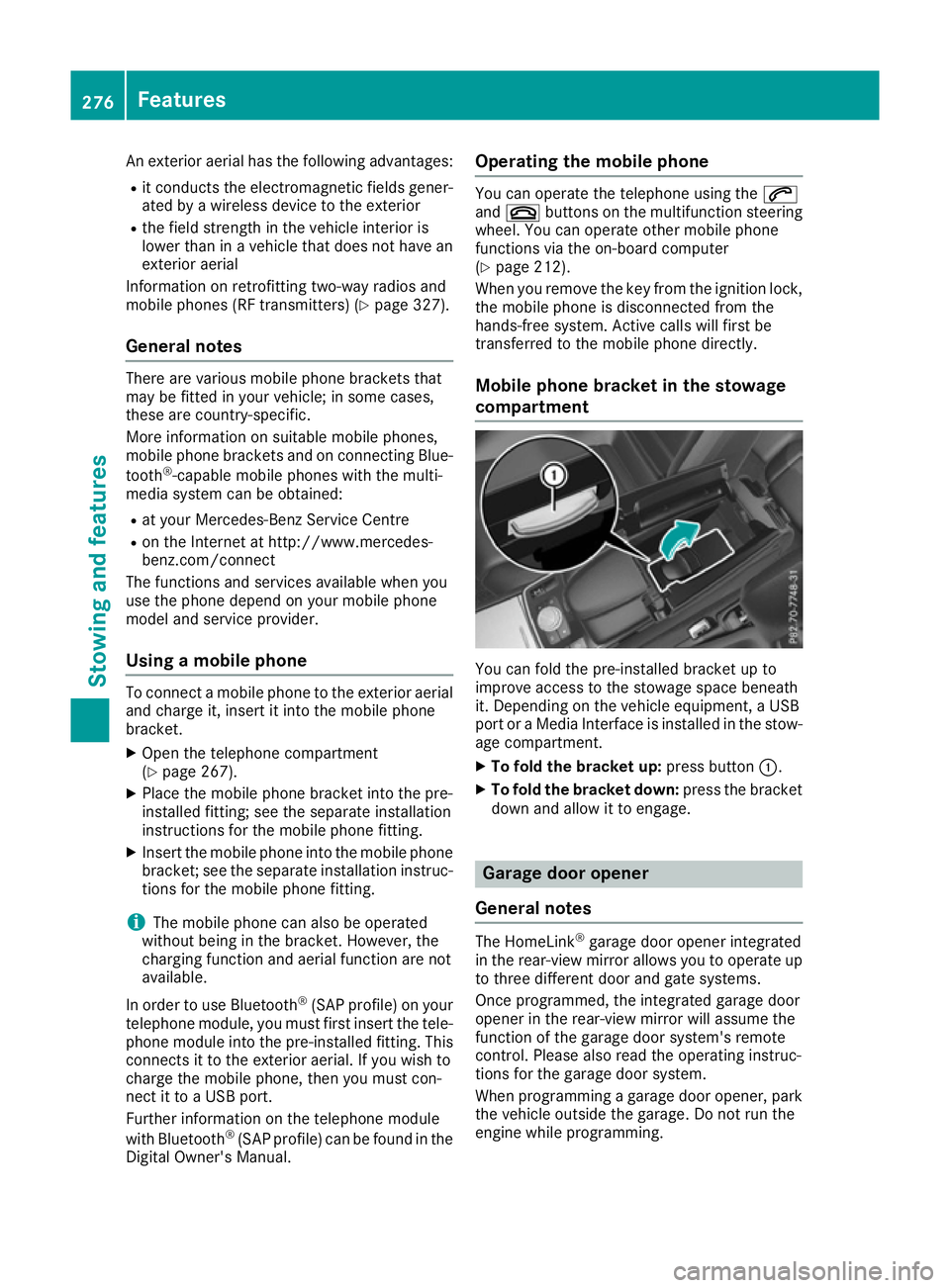 MERCEDES-BENZ E-CLASS COUPE 2015 Owners Manual An exterior aerial has the following advantages:
R it conducts the electromagnetic fields gener-
ated by a wireless device to the exterior
R the field strength in the vehicle interior is
lower than in MERCEDES-BENZ E-CLASS COUPE 2015 Owners Manual An exterior aerial has the following advantages:
R it conducts the electromagnetic fields gener-
ated by a wireless device to the exterior
R the field strength in the vehicle interior is
lower than in