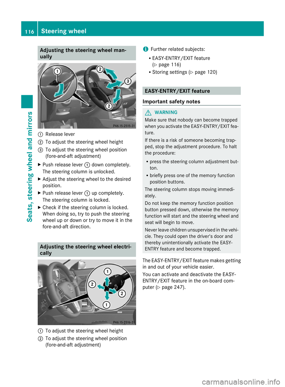 MERCEDES-BENZ E-CLASS COUPE 2012  Owners Manual Adjusting the steering wheel man-
ually :
Release lever
; To adjust the steering wheel height
= To adjust the steering wheel position
(fore-and-aft adjustment)
X Push release lever :down completely.
T
