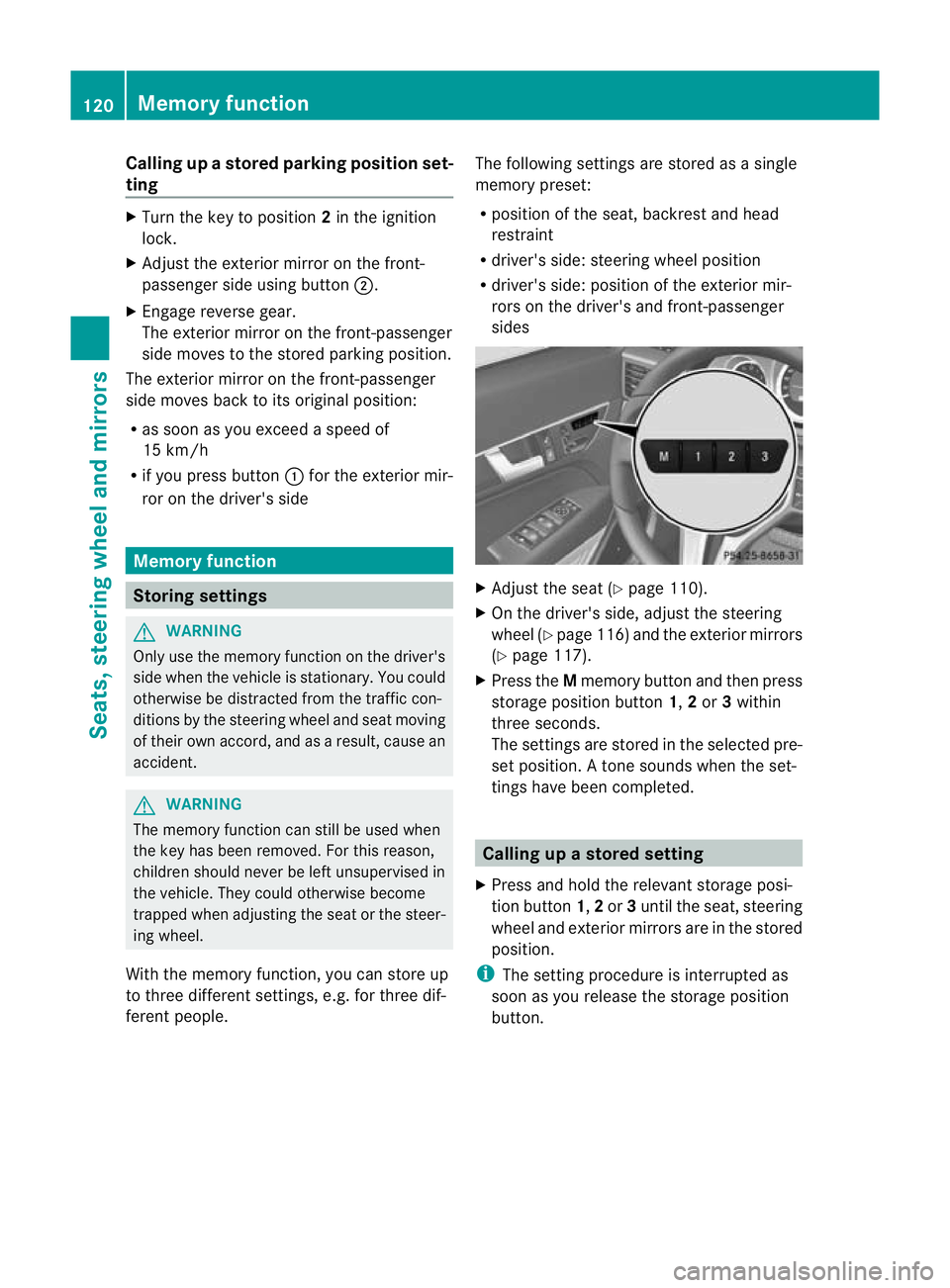MERCEDES-BENZ E-CLASS COUPE 2012  Owners Manual Calling up
astore dparking position set-
ting X
Tur nthe key to position 2in the ignition
lock.
X Adjust the exterior mirror on the front-
passenger side using button ;.
X Engage reverse gear.
The ext
