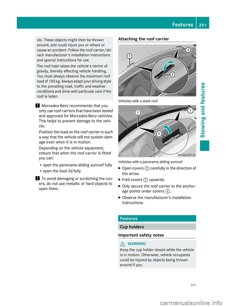 MERCEDES-BENZ E-CLASS COUPE 2012  Owners Manual cle
.These objects might then be thrown
around, and could injure you or others or
cause an accident. Follow the roof carrier/ski
rack manufacturer's installation instructions
and special instructi