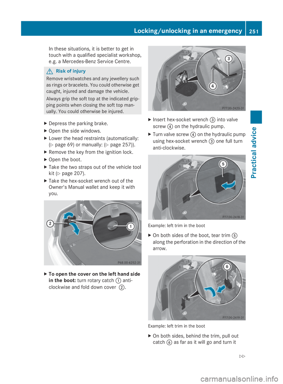 MERCEDES-BENZ E-CLASS COUPE 2009 Owners Manual In these situations, it is better to get in
touch with
aqualified specialist workshop,
e.g. aMercedes-Benz Service Centre. G
Risk of injury
Remove wristwatches and any jewellery such
as rings or brace MERCEDES-BENZ E-CLASS COUPE 2009 Owners Manual In these situations, it is better to get in
touch with
aqualified specialist workshop,
e.g. aMercedes-Benz Service Centre. G
Risk of injury
Remove wristwatches and any jewellery such
as rings or brace