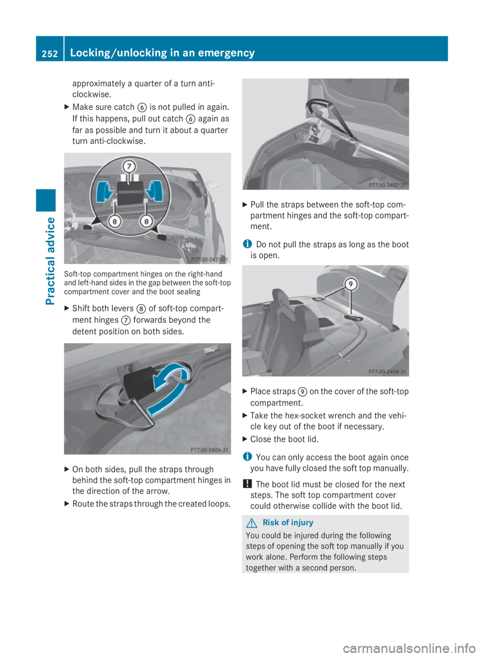 MERCEDES-BENZ E-CLASS COUPE 2009 Owners Manual approximately
aquarter of aturna nti-
clockwise.
X Mak esure catch 0087is no tpulled in again.
If this happens ,pull out catch 0087again as
far as possible and tur nitabout aquarter
tur na nti-clockwi MERCEDES-BENZ E-CLASS COUPE 2009 Owners Manual approximately
aquarter of aturna nti-
clockwise.
X Mak esure catch 0087is no tpulled in again.
If this happens ,pull out catch 0087again as
far as possible and tur nitabout aquarter
tur na nti-clockwi