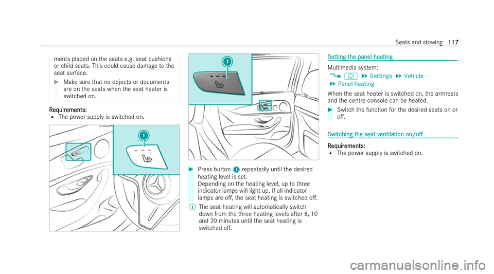 MERCEDES-BENZ E-CLASS ESTATE 2022  Owners Manual ments placed on
the seats e.g. seat cushions
or child seats. This could cause damage tothe
seat sur face. #
Make sure that no objects or documents
are on the seats when the seat heater is
switched on.