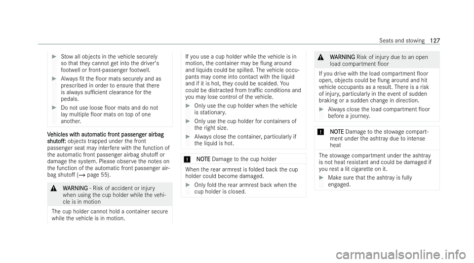 MERCEDES-BENZ E-CLASS ESTATE 2022 Owners Manual #
Stow all objects in theve hicle securely
so that they cannot getinto the driver's
fo ot we ll or front-passenger foot we ll. #
Always /t the 0oor mats securely and as
prescribed in order toens MERCEDES-BENZ E-CLASS ESTATE 2022 Owners Manual #
Stow all objects in theve hicle securely
so that they cannot getinto the driver's
fo ot we ll or front-passenger foot we ll. #
Always /t the 0oor mats securely and as
prescribed in order toens