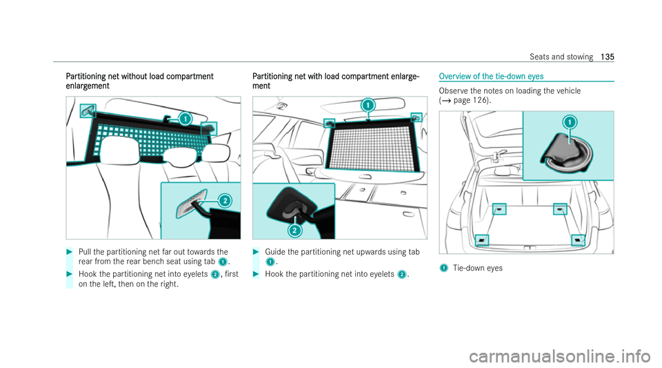 MERCEDES-BENZ E-CLASS ESTATE 2022  Owners Manual P
P
ar
ar titioning ne
titioning ne t wit
t without load com
hout load com par
partment
tment
enlarg
enlarg ement
ement #
Pull the partitioning net far out towa rdsthe
re ar from there ar ben chseat u