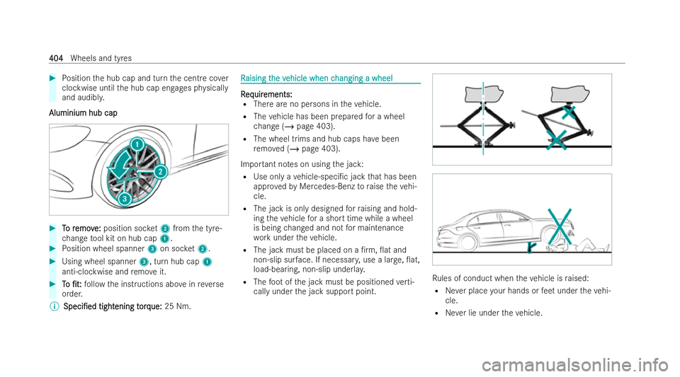 MERCEDES-BENZ E-CLASS ESTATE 2022 Owners Manual #
Position the hub cap and turn the centre co ver
clockwise until the hub cap engages ph ysically
and audibl y.
Aluminium hub cap
Aluminium hub cap #
T
To r
o r emov
emov e:
e:position soc ket2 from t MERCEDES-BENZ E-CLASS ESTATE 2022 Owners Manual #
Position the hub cap and turn the centre co ver
clockwise until the hub cap engages ph ysically
and audibl y.
Aluminium hub cap
Aluminium hub cap #
T
To r
o r emov
emov e:
e:position soc ket2 from t