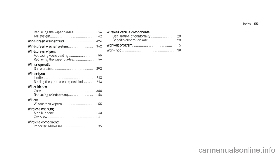 MERCEDES-BENZ E-CLASS ESTATE 2022 Owners Manual Re
placing the wiper blades.....................1 56
To ll system.............................................1 62
W
W indscr
indscr een w
een washer
asher 0uid
0uid............................... 4 MERCEDES-BENZ E-CLASS ESTATE 2022 Owners Manual Re
placing the wiper blades.....................1 56
To ll system.............................................1 62
W
W indscr
indscr een w
een washer
asher 0uid
0uid............................... 4
