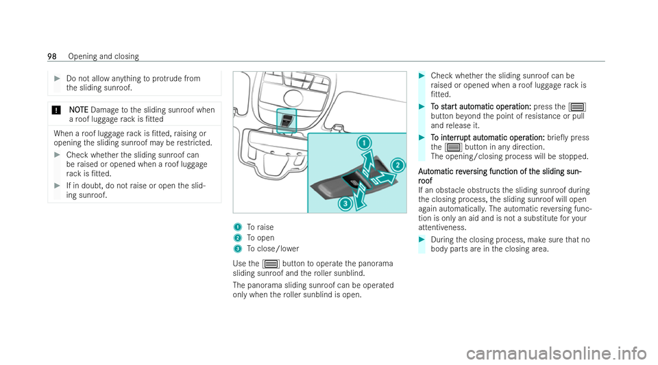 MERCEDES-BENZ E-CLASS ESTATE 2021 Owners Manual #
Do not allow anything toprotru de from
th e sliding sunroof. *
N
NOOTE
TE Damage tothe sliding sunroof when
a ro of luggage rack is /t ted When a
roof luggage rack is /t ted, raising or
opening th MERCEDES-BENZ E-CLASS ESTATE 2021 Owners Manual #
Do not allow anything toprotru de from
th e sliding sunroof. *
N
NOOTE
TE Damage tothe sliding sunroof when
a ro of luggage rack is /t ted When a
roof luggage rack is /t ted, raising or
opening th