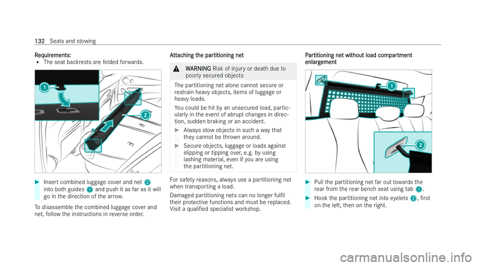 MERCEDES-BENZ E-CLASS ESTATE 2021 Owners Manual R
R
eq
eq uir
uir ements:
ements:
R The seat backrests are folded forw ards. #
Insert combined lug gage cover and net 2
into bo thguides 1and push it as far as it will
go in the direction of the ar ro MERCEDES-BENZ E-CLASS ESTATE 2021 Owners Manual R
R
eq
eq uir
uir ements:
ements:
R The seat backrests are folded forw ards. #
Insert combined lug gage cover and net 2
into bo thguides 1and push it as far as it will
go in the direction of the ar ro