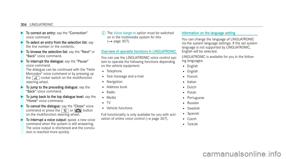 MERCEDES-BENZ E-CLASS ESTATE 2021 Owners Manual #
T
To corr
o corr ect an entry
ect an entry :
:say the"Correction"
vo ice command. #
T
To select an entr
o select an entr y fr
y from t
om t he selection list
he selection list: :say
th e lin MERCEDES-BENZ E-CLASS ESTATE 2021 Owners Manual #
T
To corr
o corr ect an entry
ect an entry :
:say the"Correction"
vo ice command. #
T
To select an entr
o select an entr y fr
y from t
om t he selection list
he selection list: :say
th e lin
