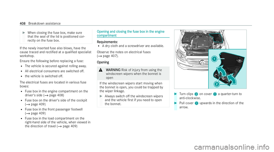 MERCEDES-BENZ E-CLASS ESTATE 2021 Owners Manual #
When closing the fuse box, make sure
th at the seal of the lid is positioned cor-
re ctly on the fuse box. If
th e ne wlyinser ted fuse also blo ws, ha vethe
cause traced and recti/ed at a quali/e MERCEDES-BENZ E-CLASS ESTATE 2021 Owners Manual #
When closing the fuse box, make sure
th at the seal of the lid is positioned cor-
re ctly on the fuse box. If
th e ne wlyinser ted fuse also blo ws, ha vethe
cause traced and recti/ed at a quali/e