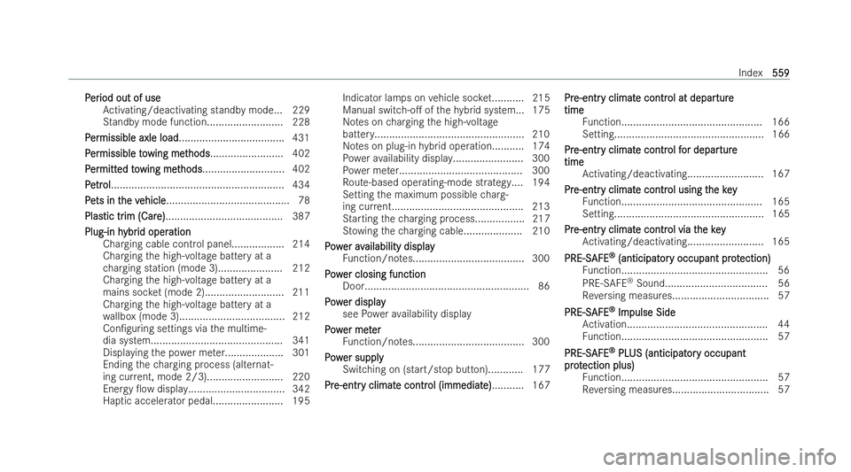 MERCEDES-BENZ E-CLASS ESTATE 2021 Owners Manual P
P
er
er iod out of use
iod out of use
Ac tivating/deactivating standby mode... 229
St andby mode function.......................... 228
P
P er
er missible axle load
missible axle load .............. MERCEDES-BENZ E-CLASS ESTATE 2021 Owners Manual P
P
er
er iod out of use
iod out of use
Ac tivating/deactivating standby mode... 229
St andby mode function.......................... 228
P
P er
er missible axle load
missible axle load ..............