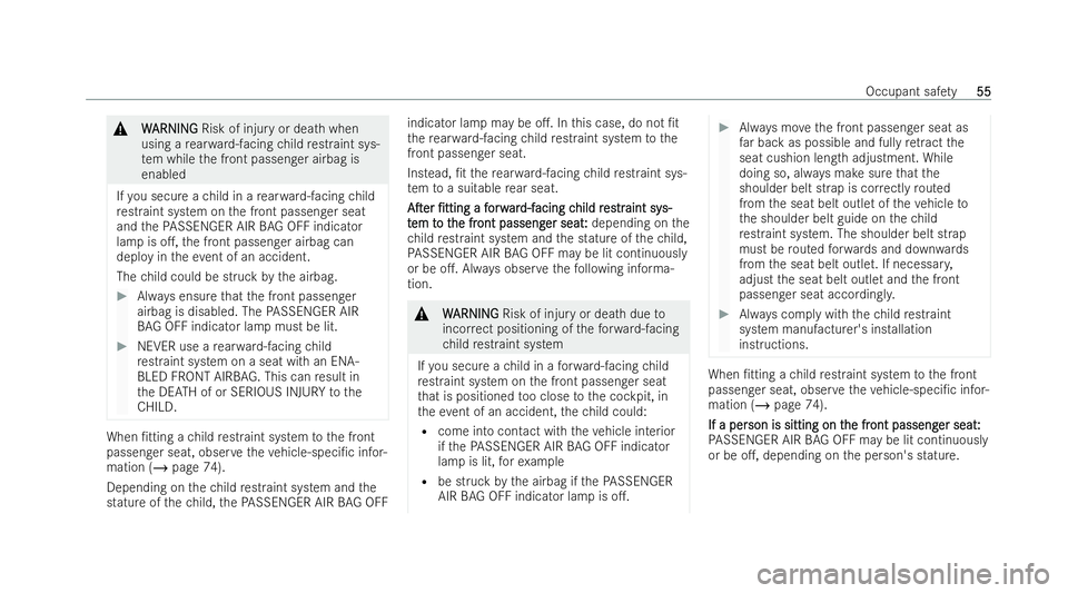 MERCEDES-BENZ E-CLASS ESTATE 2021  Owners Manual &
W
W ARNI NG
ARNI NGRisk of injury or dea thwhen
using a rear wa rd-facing child restraint sys-
te m while the front passenger airbag is
enabled
If yo u secure a child in a rear wa rd-facing child
re