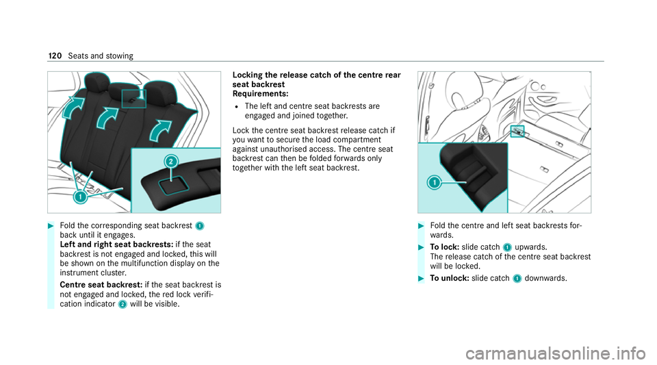 MERCEDES-BENZ E-CLASS ESTATE 2020  Owners Manual #
Foldthe cor responding seat backrest 1
back until it engages.
Left and right seat backrests: ifth e seat
backrest is not engaged and loc ked, this will
be shown on the multifunction display on the
i