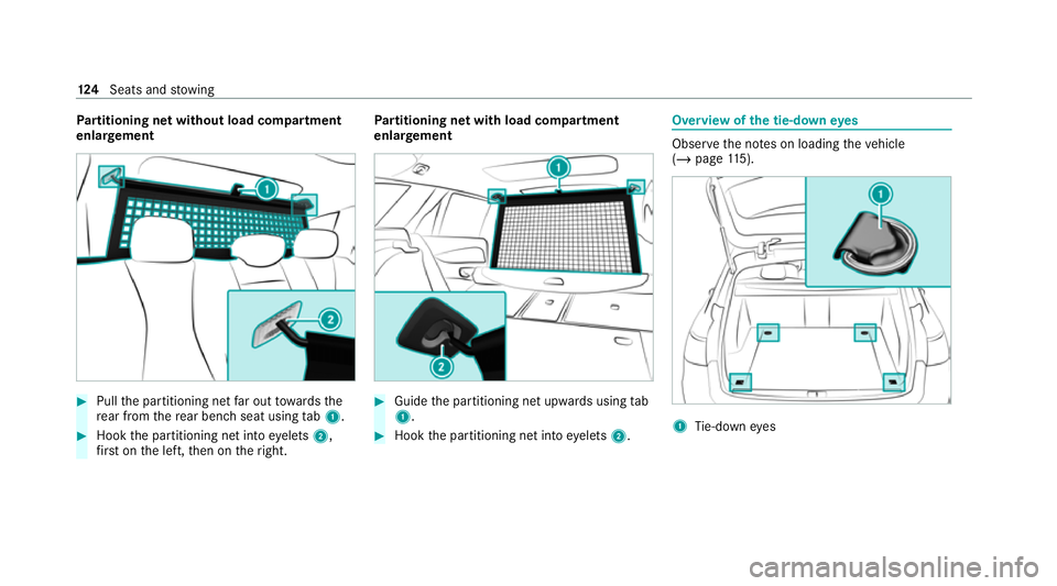 MERCEDES-BENZ E-CLASS ESTATE 2020  Owners Manual Pa
rtitioning net without load compartment
enlar gement #
Pull the partitioning net far out towa rdsthe
re ar from there ar ben chseat using tab1. #
Hook the partitioning net into eyelets 2,
fi rs t o