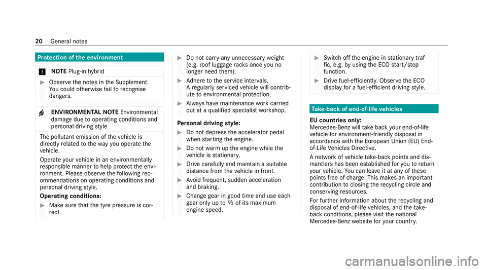 MERCEDES-BENZ E-CLASS ESTATE 2020  Owners Manual Pr
otection of the environment
* NO
TEPlug-in hybrid #
Obser vethe no tes in the Supplement.
Yo u could otherwise failto recognise
dangers. +
ENVI
RONMENTAL NOTEEnvironmental
dama gedue tooperating co