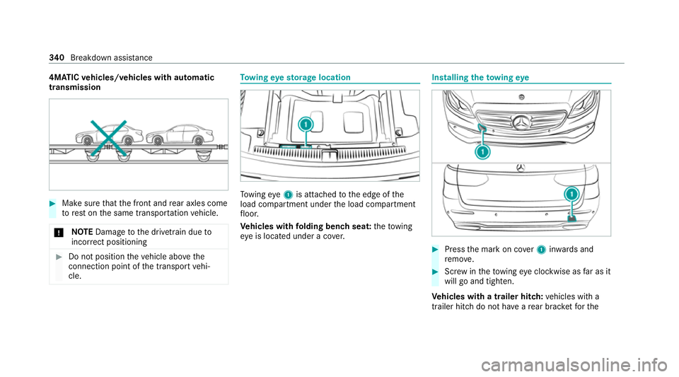 MERCEDES-BENZ E-CLASS ESTATE 2020  Owners Manual 4MATIC
vehicles/ vehicles with automatic
transmission #
Make sure that the front and rear axles come
to rest on the same transpor tation vehicle.
* NO
TEDama getothe driv etra in due to
incor rect pos