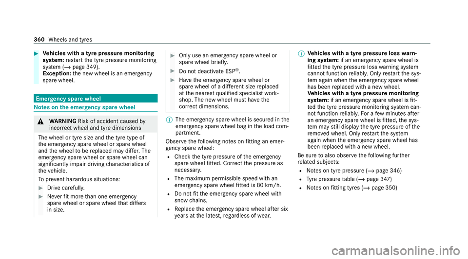 MERCEDES-BENZ E-CLASS ESTATE 2020 Owners Manual #
Vehicles with a tyre pressure monitoring
sy stem: restart the tyre pressure monitoring
sy stem (/ page 349).
Exception: the new wheel is an emer gency
spa rewheel. Emer
gency spare wheel Note
s onth MERCEDES-BENZ E-CLASS ESTATE 2020 Owners Manual #
Vehicles with a tyre pressure monitoring
sy stem: restart the tyre pressure monitoring
sy stem (/ page 349).
Exception: the new wheel is an emer gency
spa rewheel. Emer
gency spare wheel Note
s onth