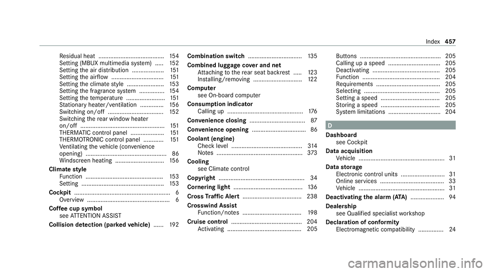 MERCEDES-BENZ E-CLASS ESTATE 2020  Owners Manual Re
sidual heat ....................................... 154
Setting (MBUX multimedia sy stem) ..... 15 2
Setting the air distribution ...................1 51
Setting the air flow ......................