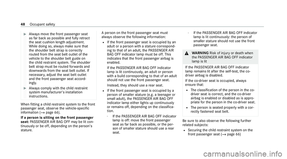 MERCEDES-BENZ E-CLASS ESTATE 2020 Owners Manual #
Alw ays mo vethe front passenger seat
as far back as possible and fully retract
th e seat cushion length adjustment.
While doing so, alw ays make sure that
th e shoulder belt stra p is cor rectly
ro MERCEDES-BENZ E-CLASS ESTATE 2020 Owners Manual #
Alw ays mo vethe front passenger seat
as far back as possible and fully retract
th e seat cushion length adjustment.
While doing so, alw ays make sure that
th e shoulder belt stra p is cor rectly
ro