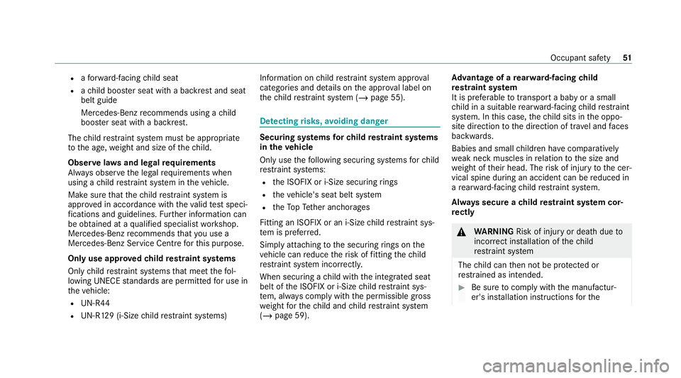 MERCEDES-BENZ E-CLASS ESTATE 2020 Owners Manual R
afo rw ard-facing child seat
R ach ild boos ter seat with a backrest and seat
belt guide
Mercedes-Benz recommends using a child
boos ter seat with a backrest.
The child restra int sy stem must be ap MERCEDES-BENZ E-CLASS ESTATE 2020 Owners Manual R
afo rw ard-facing child seat
R ach ild boos ter seat with a backrest and seat
belt guide
Mercedes-Benz recommends using a child
boos ter seat with a backrest.
The child restra int sy stem must be ap