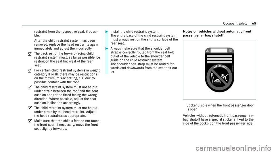MERCEDES-BENZ E-CLASS ESTATE 2020 Owners Manual re
stra int from there spective seat, if possi‐
ble.
Af terth ech ild restra int sy stem has been
re mo ved, replace the head restra ints again
immediately and adjust them cor rectly.
O The ba
ckres MERCEDES-BENZ E-CLASS ESTATE 2020 Owners Manual re
stra int from there spective seat, if possi‐
ble.
Af terth ech ild restra int sy stem has been
re mo ved, replace the head restra ints again
immediately and adjust them cor rectly.
O The ba
ckres