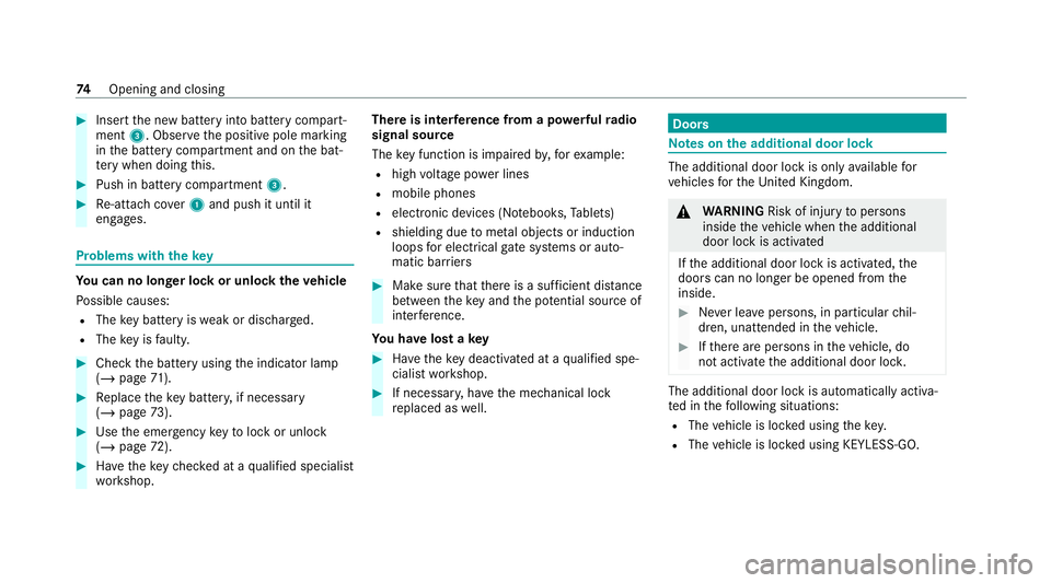 MERCEDES-BENZ E-CLASS ESTATE 2020 Owners Manual #
Insert the new battery into battery compart‐
ment 3. Obser vethe positive pole marking
in the battery compartment and on the bat‐
te ry when doing this. #
Push in battery compartment 3.#
Re-atta MERCEDES-BENZ E-CLASS ESTATE 2020 Owners Manual #
Insert the new battery into battery compart‐
ment 3. Obser vethe positive pole marking
in the battery compartment and on the bat‐
te ry when doing this. #
Push in battery compartment 3.#
Re-atta