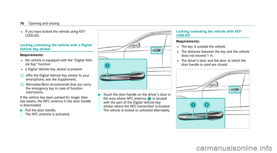 MERCEDES-BENZ E-CLASS ESTATE 2020 Owners Manual R
Ifyo u ha veloc kedth eve hicle using KEY‐
LESS-GO. Locking/unlocking
theve hicle with a Digital
Ve hicle Keyst icker Requ
irements:
R theve hicle is equipped with the "Digital Vehi‐
cle Key MERCEDES-BENZ E-CLASS ESTATE 2020 Owners Manual R
Ifyo u ha veloc kedth eve hicle using KEY‐
LESS-GO. Locking/unlocking
theve hicle with a Digital
Ve hicle Keyst icker Requ
irements:
R theve hicle is equipped with the "Digital Vehi‐
cle Key