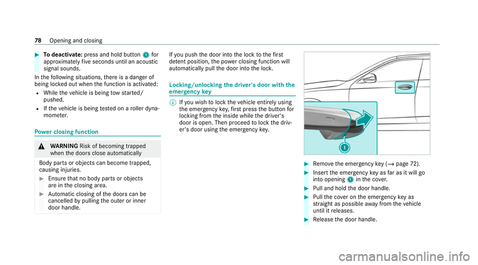 MERCEDES-BENZ E-CLASS ESTATE 2020 Owners Manual #
Todeactivate: press and hold button 1for
appr oximately five seconds until an acoustic
signal sounds.
In thefo llowing situations, there is a danger of
being loc ked out when the function is activat MERCEDES-BENZ E-CLASS ESTATE 2020 Owners Manual #
Todeactivate: press and hold button 1for
appr oximately five seconds until an acoustic
signal sounds.
In thefo llowing situations, there is a danger of
being loc ked out when the function is activat