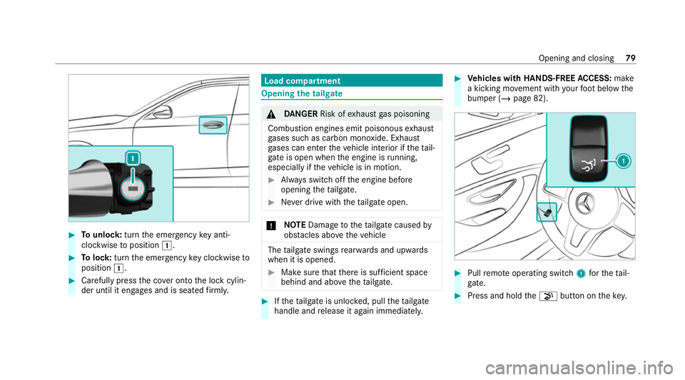 MERCEDES-BENZ E-CLASS ESTATE 2020 Owners Manual #
Tounlo ck:turn the emer gency key anti-
clo ckwise toposition 1. #
Tolock: turnthe emer gency key clo ckwise to
position 1. #
Carefully press the co ver onto the lock cylin‐
der until it engages a MERCEDES-BENZ E-CLASS ESTATE 2020 Owners Manual #
Tounlo ck:turn the emer gency key anti-
clo ckwise toposition 1. #
Tolock: turnthe emer gency key clo ckwise to
position 1. #
Carefully press the co ver onto the lock cylin‐
der until it engages a