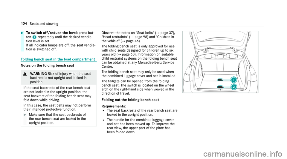 MERCEDES-BENZ E-CLASS ESTATE 2017  Owners Manual #
Toswitc hoff/reduce thel evel: press but‐
ton 1repeatedly until thed esired ventila‐
tio nleve liss et.
If all indicator lamps ar eoff,t he seat ventila‐
tio niss witched off. Fo
lding benc hs