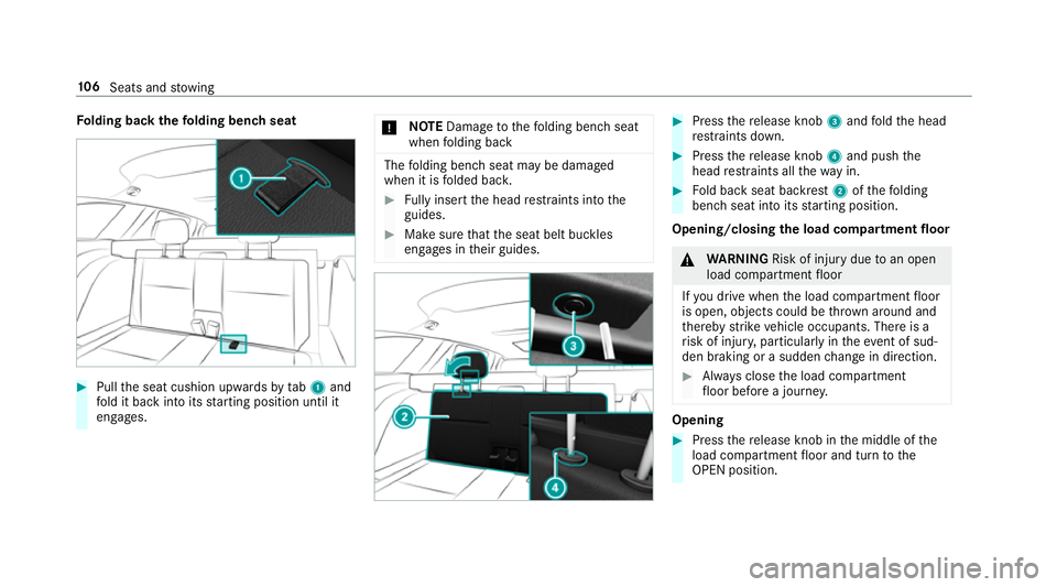 MERCEDES-BENZ E-CLASS ESTATE 2017  Owners Manual Fo
lding bac kthe folding benc hseat #
Pull thes eat cushion upwards bytab 1and
fo ld it bac kintoi ts startin gposition until it
engages. *
NO
TEDama getothef olding benc hseat
when folding back The
