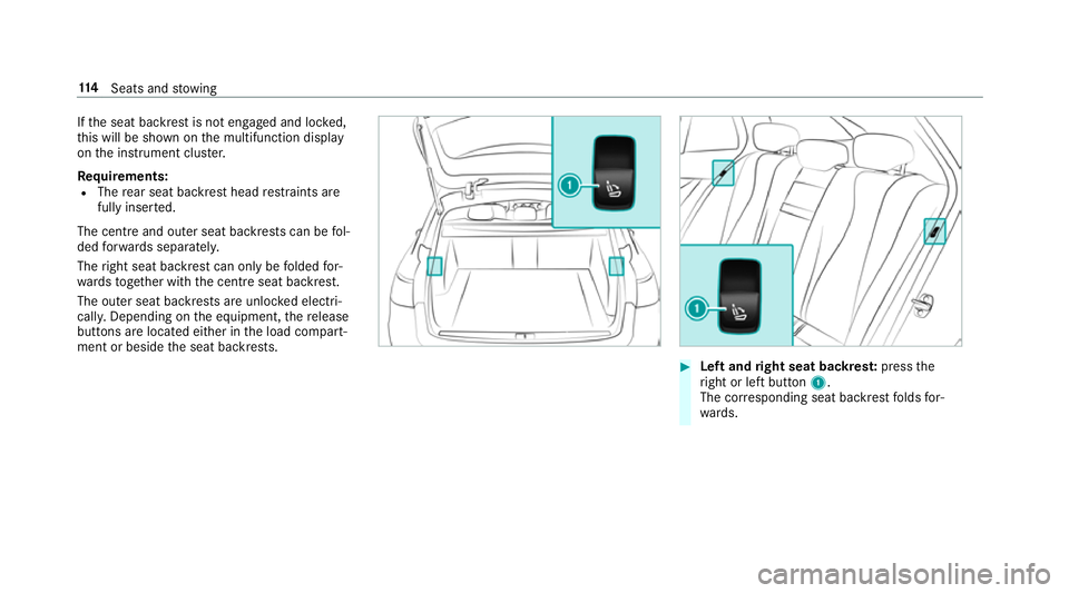 MERCEDES-BENZ E-CLASS ESTATE 2017  Owners Manual If
th es eat backres tisnotengaged and loc ked,
th is will be shown on them ultifunction display
on thei nstrument clus ter.
Re quirements:
R The rear seat backres thead restra int sa re
full yinse rt