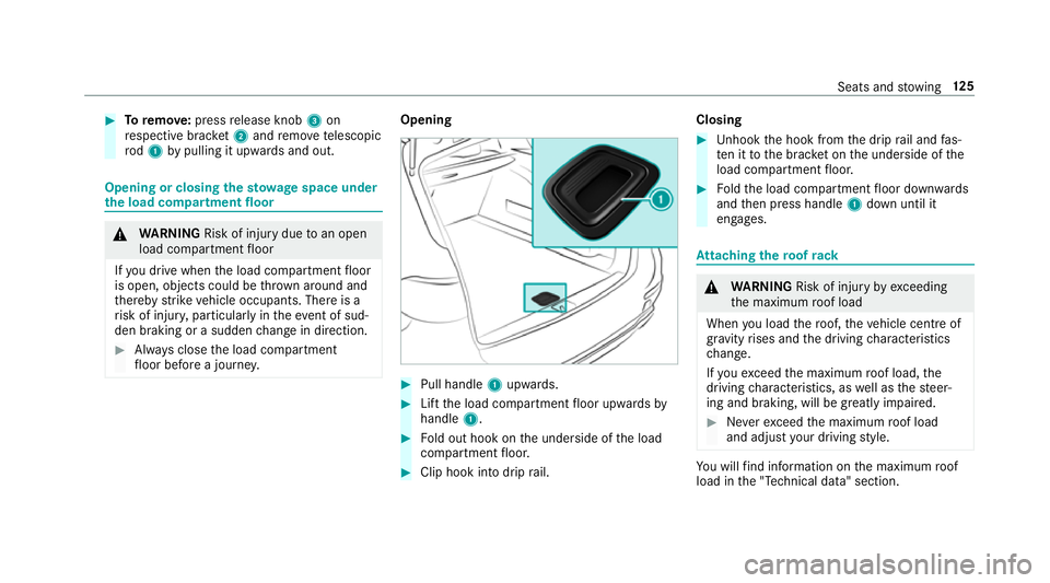 MERCEDES-BENZ E-CLASS ESTATE 2017  Owners Manual #
Toremo ve: press release knob 3on
re spectiv ebrack et 2 and remo ve te lescopic
rod 1bypulling it upward sand out. Opening or closing
thes towa ge space under
th el oad compa rtmen tfloor &
WARNING