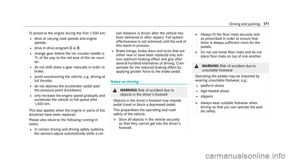 MERCEDES-BENZ E-CLASS ESTATE 2017  Owners Manual To
preser vethee ngine during thef irst 1,500 km:
R driv eatv arying road speeds and engine
speeds.
R driv eind rive program Cor E.
R chang egear befor ethe revc ounter needl eis
Ôof thew aytother ed