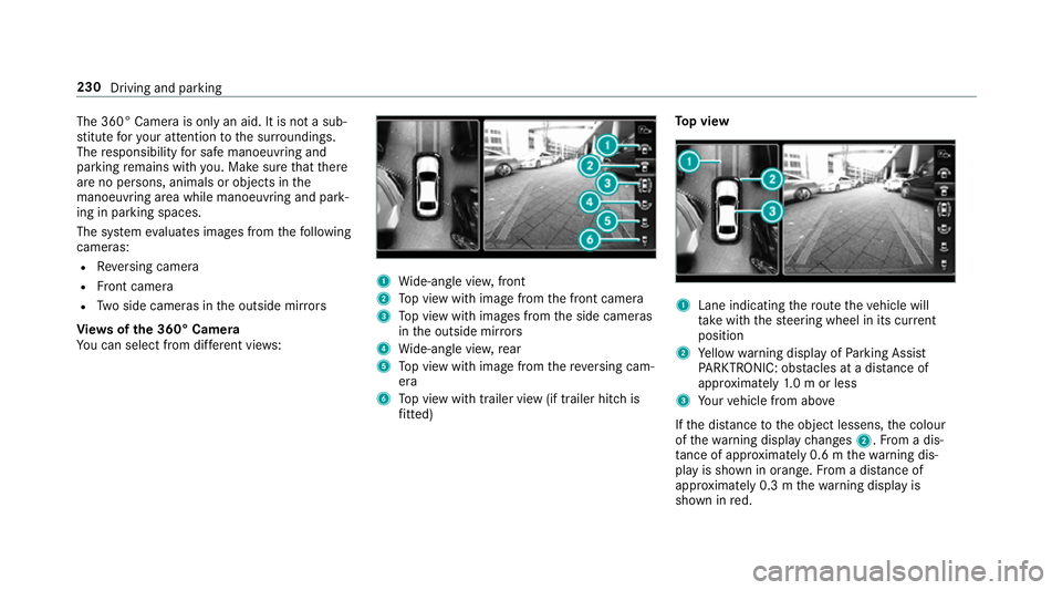 MERCEDES-BENZ E-CLASS ESTATE 2017  Owners Manual The 360° Camer
aisonlyana id. It is no tasub‐
st itut efor your attentio ntothe sur roundings.
The responsibility fors afem anoeuvring and
parking remains wit hyou. Mak esuret hat there
ar enop ers
