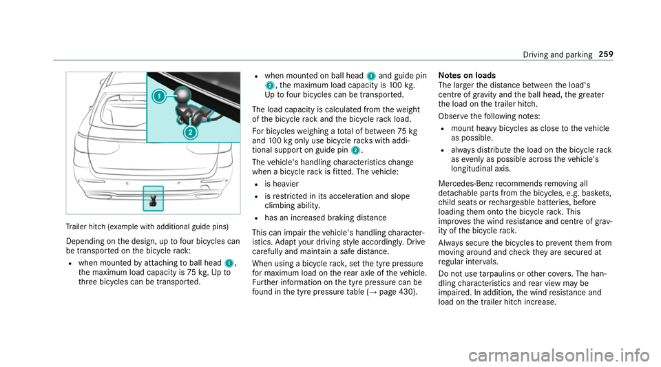 MERCEDES-BENZ E-CLASS ESTATE 2017  Owners Manual Tr
ailer hit ch(examp le withadditional guide pins)
Depending on thed esign, up tofour bic ycles can
be transpor tedont he bicycle rack:
R when moun tedbya ttachin gtoball head 1,
th em aximum load ca