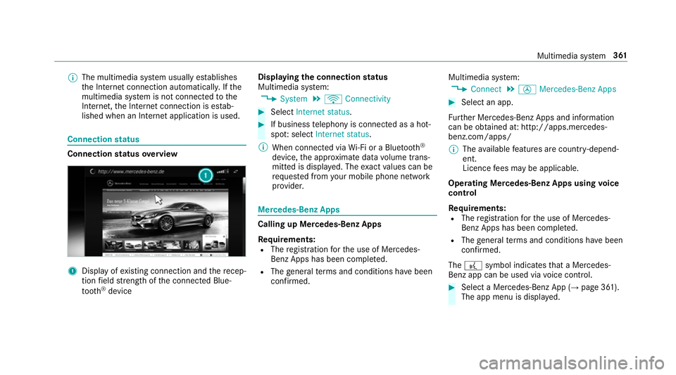 MERCEDES-BENZ E-CLASS ESTATE 2017  Owners Manual %
The multimedia sy stem usually es tablishes
th eI nterne tconnection automaticall y.Ifthe
multimedia sy stem is no tconnected tothe
Internet, theI nterne tconnection is es tab‐
lished when an Inte