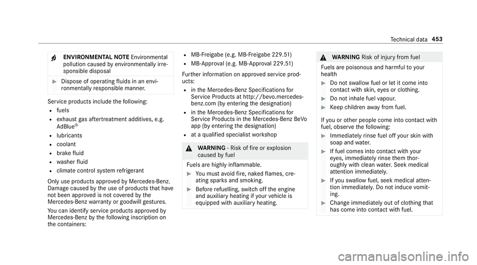MERCEDES-BENZ E-CLASS ESTATE 2017  Owners Manual +
ENVIRONMENTAL
NOTEEnvironmental
pollution caused byenvironmen tally ir re‐
sponsible disposal #
Dispose of operating fluids in an envi‐
ro nmentally responsible manner. Service products include
