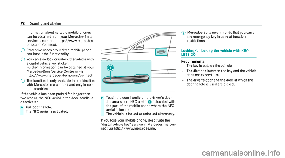 MERCEDES-BENZ E-CLASS ESTATE 2017  Owners Manual Information abouts
uitablemobilephones
can be obtained from your Mercedes-Benz
servic ecentr eorath ttp://www.mercedes-
benz.com/connect.
% Protectiv ecases around them obile phone
can impair thef unc