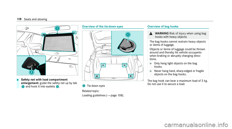 MERCEDES-BENZ E-CLASS ESTATE 2016  Owners Manual #
Safety net with load compartment
enlar gement: guidethe saf ety net up bytab
1 and hook it into eyelets 2. Overview of
the tie-down eyes 1
Tie-down eyes
Re lated topic:
Loading guidelines (→ page1