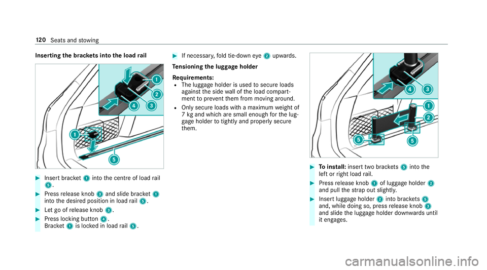 MERCEDES-BENZ E-CLASS ESTATE 2016  Owners Manual Inserting
the brac kets in tothe load rail #
Insert brac ket1 into the cent reof load rail
5. #
Press release knob 3and slide brac ket1
into the desired position in load rail5. #
Let go of release kno