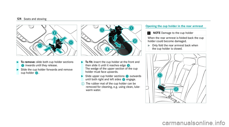 MERCEDES-BENZ E-CLASS ESTATE 2016  Owners Manual #
Toremo ve:slide bo thcup holder sections
1 inwa rds until they release. #
Slide the cup holder forw ards and remo ve
cup holder 2. #
Tofit: inse rtthe cup holder at the front and
th en slide it unti