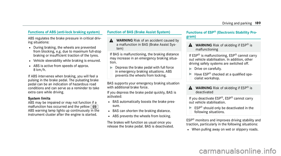 MERCEDES-BENZ E-CLASS ESTATE 2016 Owners Manual Fu
nctions of ABS (anti-lock braking sy stem) ABS
regulates the brake pressure in critical driv‐
ing situations:
R During braking, the wheels are pr evented
from blocking, e.g. due tomaximum full-s MERCEDES-BENZ E-CLASS ESTATE 2016 Owners Manual Fu
nctions of ABS (anti-lock braking sy stem) ABS
regulates the brake pressure in critical driv‐
ing situations:
R During braking, the wheels are pr evented
from blocking, e.g. due tomaximum full-s