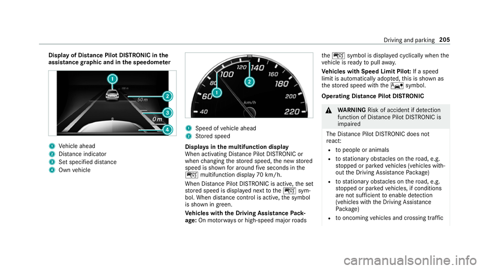 MERCEDES-BENZ E-CLASS ESTATE 2016 Owners Manual Display of Distance Pilot DISTRONIC in
the
assi stance graphic and in the speedome ter 1
Vehicle ahead
2 Distance indica tor
3 Set specified di stance
4 Own vehicle 1
Speed of vehicle ahead
2 Stored s MERCEDES-BENZ E-CLASS ESTATE 2016 Owners Manual Display of Distance Pilot DISTRONIC in
the
assi stance graphic and in the speedome ter 1
Vehicle ahead
2 Distance indica tor
3 Set specified di stance
4 Own vehicle 1
Speed of vehicle ahead
2 Stored s