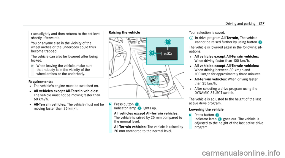 MERCEDES-BENZ E-CLASS ESTATE 2016 Owners Manual ri
ses slightly and then returns tothe set le vel
shortly af terw ards.
Yo u or an yone else in the vicinity of the
wheel ar ches or the underbody could thus
become trapped.
The vehicle can also be lo MERCEDES-BENZ E-CLASS ESTATE 2016 Owners Manual ri
ses slightly and then returns tothe set le vel
shortly af terw ards.
Yo u or an yone else in the vicinity of the
wheel ar ches or the underbody could thus
become trapped.
The vehicle can also be lo