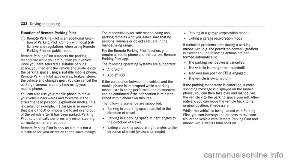 MERCEDES-BENZ E-CLASS ESTATE 2016  Owners Manual Fu
nction of Remo teParking Pilot
% Remo teParking Pilot is an additional func‐
tion of Parking Pilot. Comply with local traf‐
fi c la wsand regulations when using Remo te
Pa rking Pilot on public